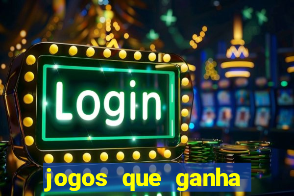 jogos que ganha dinheiro de verdade sem pagar nada